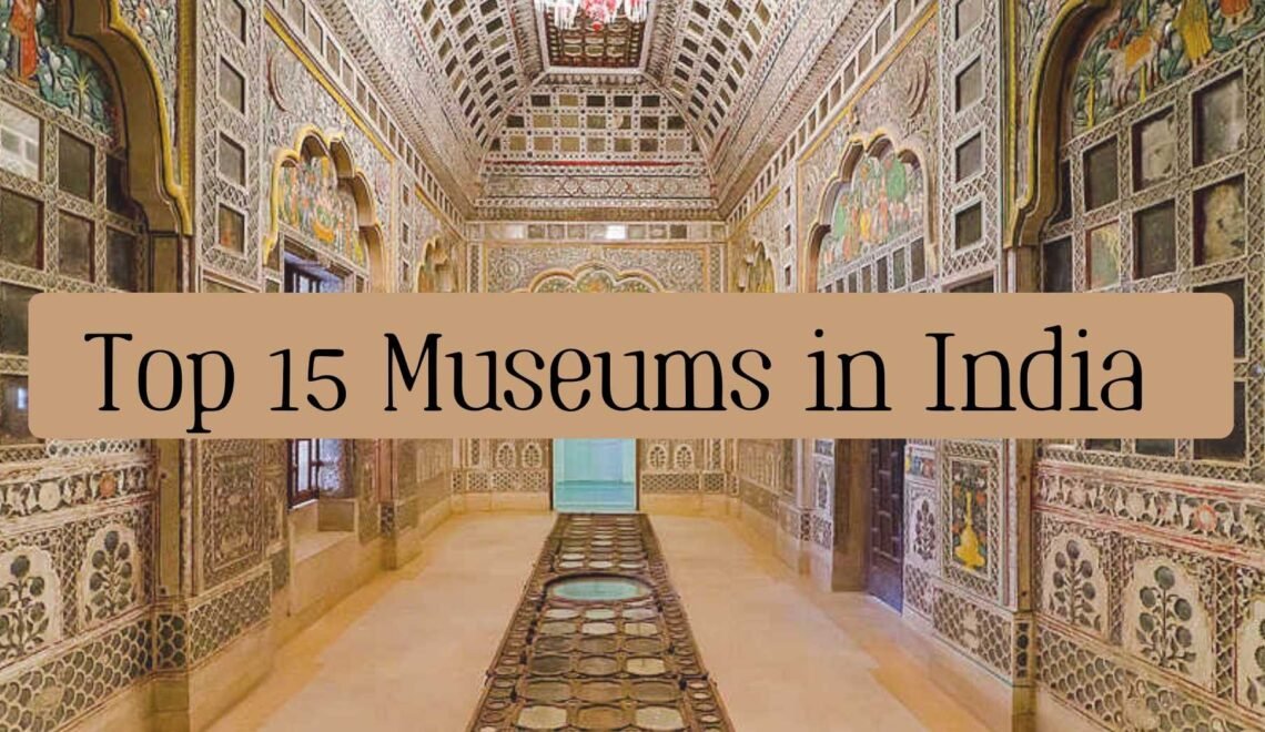 15 Heritage Havens: List of Museums in India You Must Visit