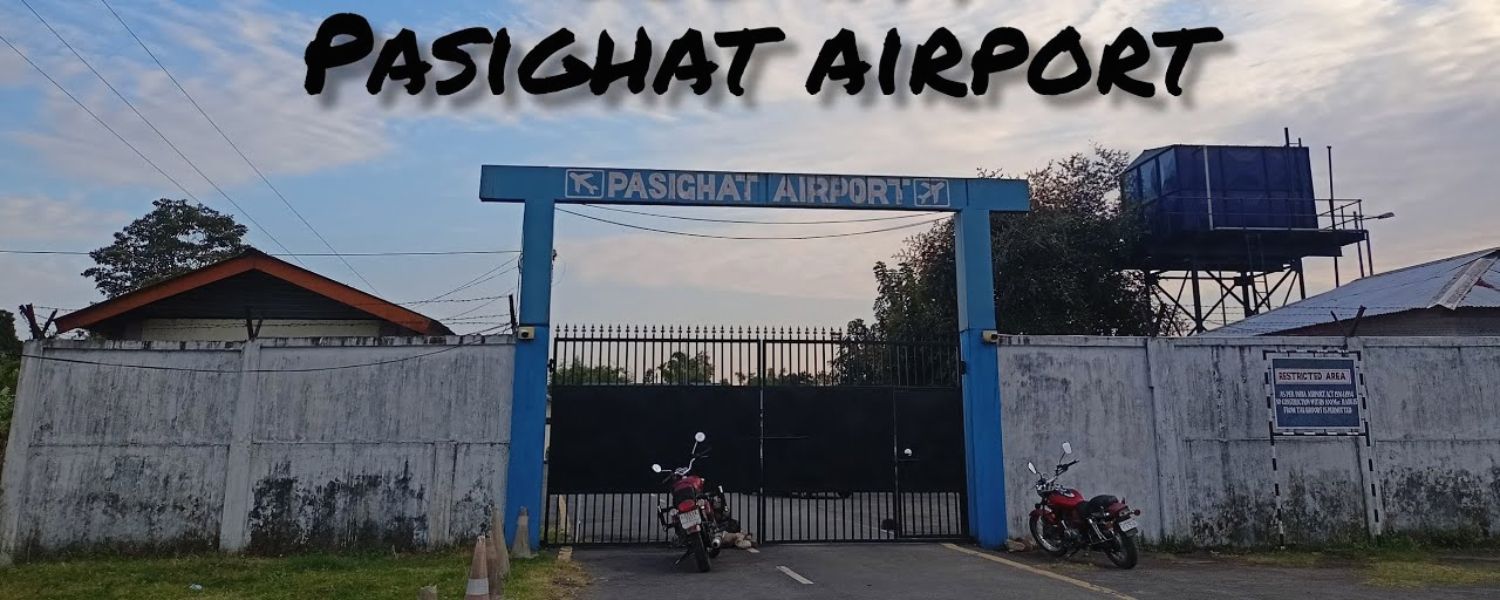 Pasighat airport pasighat images today, Pasighat airport pasighat images latest, Pasighat Airport flight schedule, Pasighat to Guwahati flight